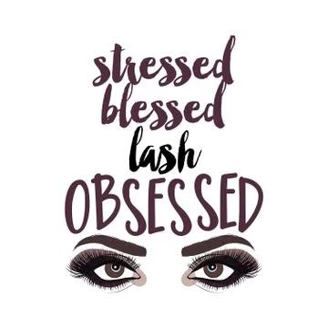 Stressed blessed lash Obsessed - Vector eps poster with beautiful eyelashes. Illustrazione stock
