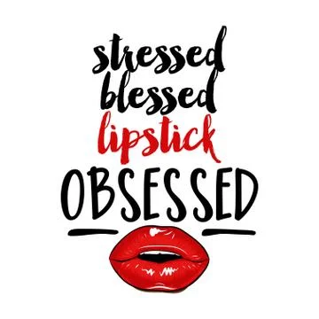 Stressed blessed lipstick Obsessed - Vector eps poster with rouge and lips. Illustrazione stock