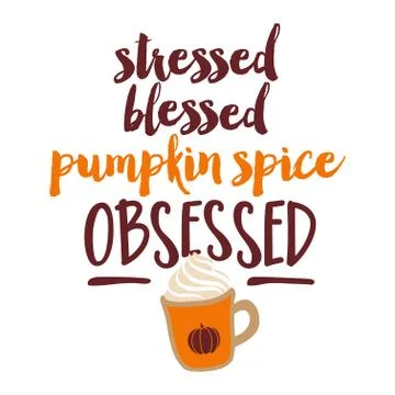 Stressed, Blessed, Pumpkin Spice Obsessed Illustrazione stock