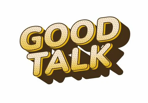 A stylized text graphic featuring the words Good Talk in bold, 3D letters w.. Illustration