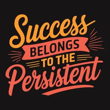 Success belongs to the persistent, powerful message on resilience Stock Illustration