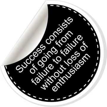 Success consists of going from failure to failure without loss of enthusiasm Stock Illustration