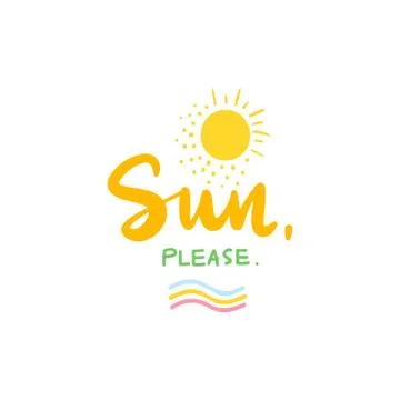 Sun, please - Vector hand drawn lettering phrase. Modern brush calligraphy. Stock Illustration