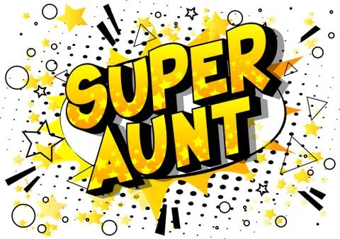 Super Aunt - Vector illustrated comic book style phrase on abstract backgroun Illustrazione stock