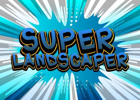 Super Landscaper. Comic book word text on abstract comics background. Retro p Stock Illustration
