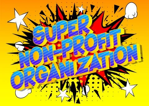 Super Non-Profit Organization - Comic book, cartoon words, with text effect.  Stock Illustration
