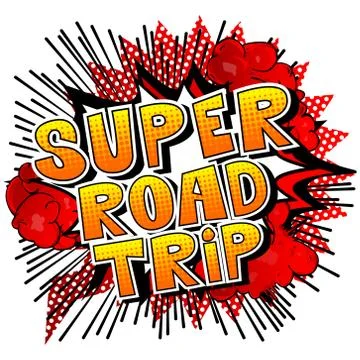 Super Road Trip - Vector illustrated comic book style phrase. Stock Illustration