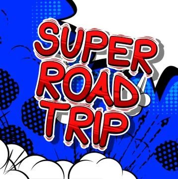Super Road Trip - Vector illustrated comic book style phrase. Stock Illustration