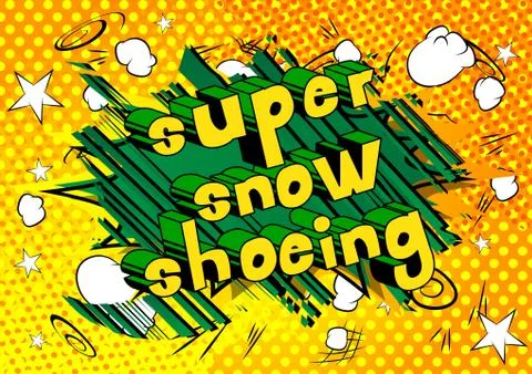 Super Snow Shoeing - Vector illustrated comic book style phrase. Illustrazione stock