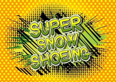 Super Snow Shoeing - Vector illustrated comic book style phrase. Illustrazione stock
