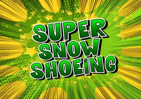 Super Snow Shoeing - Vector illustrated comic book style phrase. Illustrazione stock