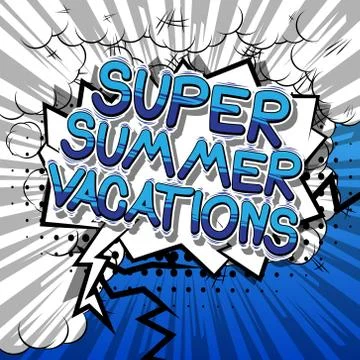 Super Summer Vacation - Vector illustrated comic book style phrase. Stock Illustration
