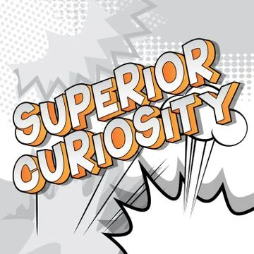 Superior Curiosity - Vector illustrated comic book style phrase on abstract b Stock Illustration
