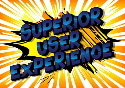 Superior User Experience - Vector illustrated comic book style phrase. Stock Illustration