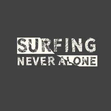 Surfing never alone. Hand drawn quote. Related motivational phrase print post Stock-Illustration