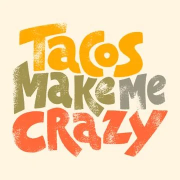 Tacos make me crazy Stock Illustration