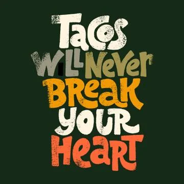 Tacos will never break your heart Stock Illustration
