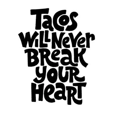 Tacos will never break your heart Stock Illustration