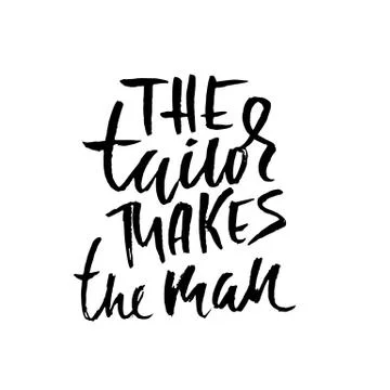 The tailor makes the man. Hand drawn dry brush lettering. Ink proverb banner Stock Illustration
