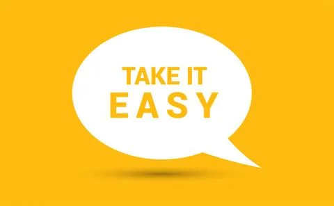 Take it easy speech bubble vector illustration. Communication speech bubble.. Stock Illustration