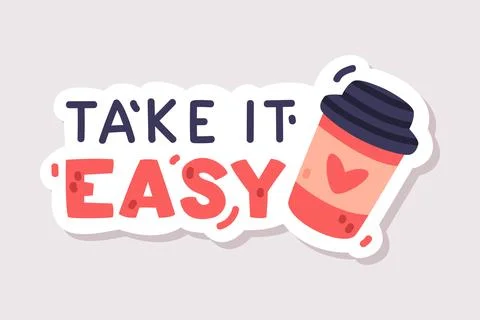 Take It Easy Sticker Design with Coffee Cup and Positive Saying Vector Stock Illustration