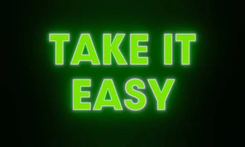 Take it easy Take it easy, text illuminated in purple and green. Advice, e... 写真素材