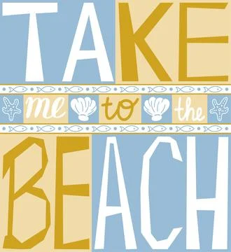 Take me to the beach. Inspiring poster. Motivational lettering. Stock Illustration