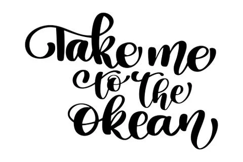 Take me to the okean text Hand drawn summer lettering Handwritten calligraphy Stock Illustration