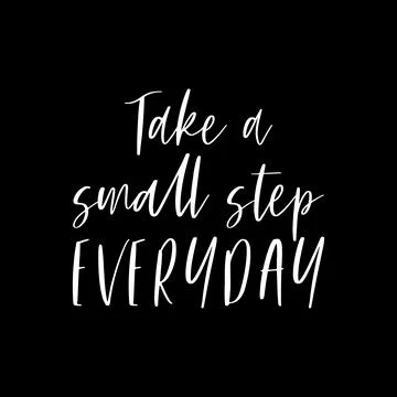 Take a small step EVERYDAY quote phrase vector Stock Illustration