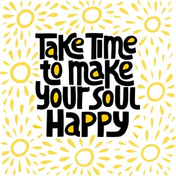 Take time to make your soul happy - Hand drawn lettering. Stock Illustration