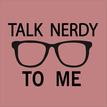TALK NERDY TO ME Stock Illustration