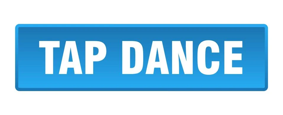 Tap dance button. tap dance square blue push button Stock Illustration