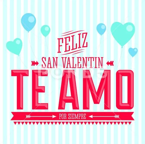 Te Amo Feliz San Valentin, I Love You Happy Valentines Day spanish