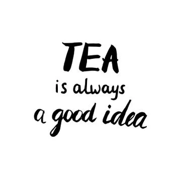 Tea is always a good idea. Calligraphic poster Stock Illustration