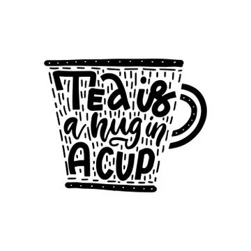 Tea is a hug in a cup. Doodle calligraphy hand drawn vector lettering text in Stock Illustration