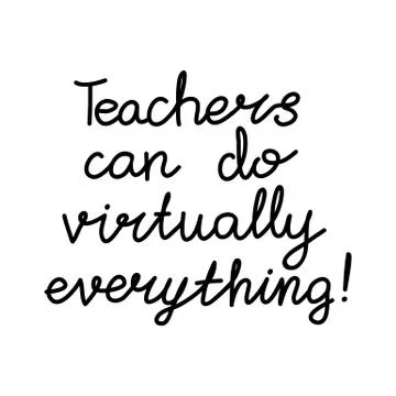 Teachers can do virtually everything. Education quote. hildish handwriting. I Stock Illustration