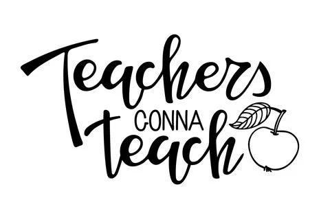 Teachers gonna teach text. Vector Hand drawn calligraphy lettering inscription Stock Illustration