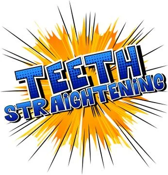 Teeth Straightening - Vector illustrated comic book style phrase. Stock Illustration