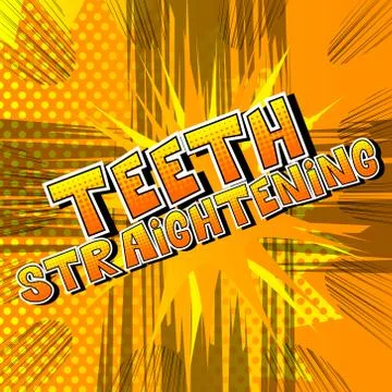 Teeth Straightening - Vector illustrated comic book style phrase. Stock Illustration