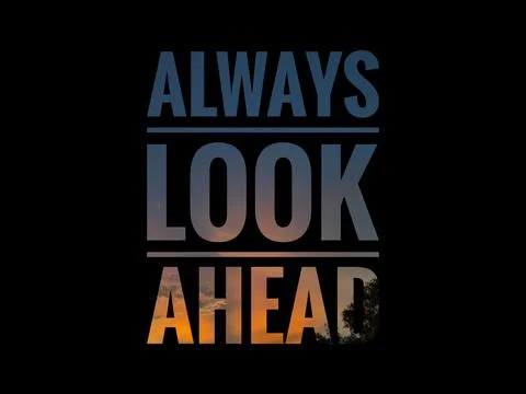 Text ALWAYS LOOK AHEAD Stock Photos