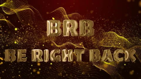 B.R.B: What does BRB mean in Internet? Be Ready