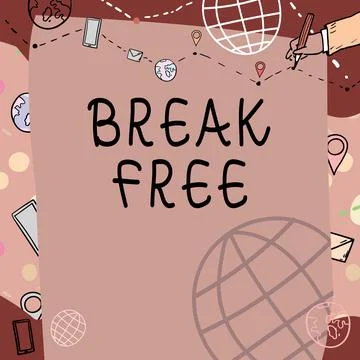 Text caption presenting Break Free. Internet Concept another way of saying Illustration
