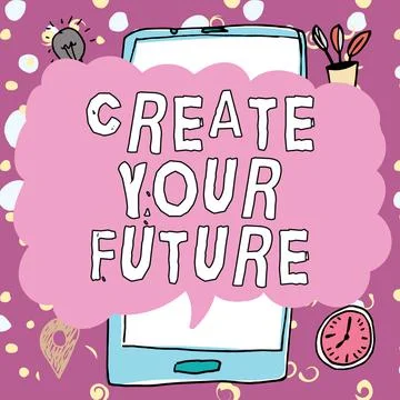 Text caption presenting Create Your Future. Conceptual photo Know what you want Stock Illustration