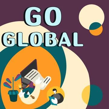 Text caption presenting Go Global. Word for relating to or encompassing whole Stock Illustration
