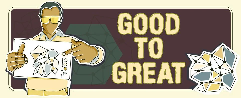 Text caption presenting Good To Great. Business idea Everything getting much Stock Illustration