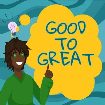 Text caption presenting Good To Great. Business concept Everything getting much Stock Illustration