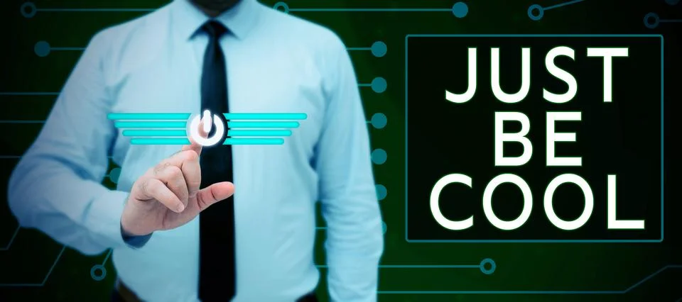 Text caption presenting Just Be Cool. Conceptual photo Have a good attitude be Stock Photos