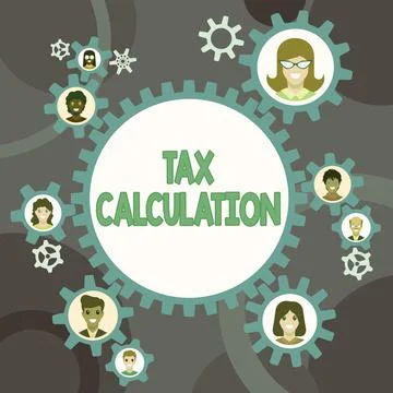 Text caption presenting Tax Calculation. Internet Concept an assessment of how Stock Illustration