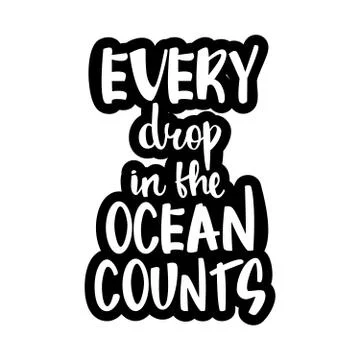 Text - ''every drop in the ocean counts'' Modern brush calligraphy. Stock Illustration