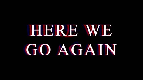 Text glitch effect with repeating phrase HERE WE GO AGAIN on black background Video stock 344286222